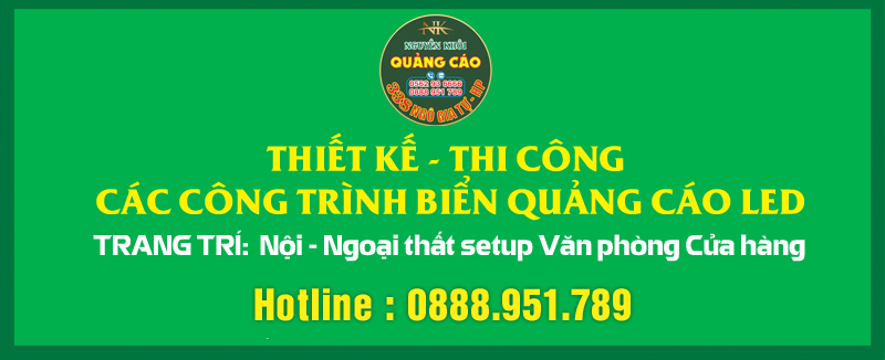 NGUYÊN KHÔI – CHUYÊN THIẾT KẾ & THI CÔNG CÁC CÔNG TRÌNH QUẢNG CÁO NỘI NGOẠI THẤT